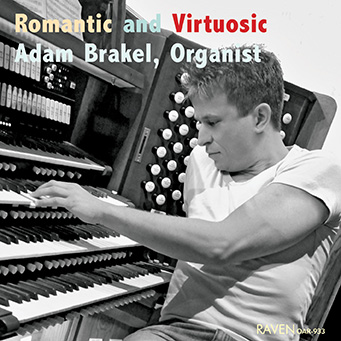 Brakel: Romantic and Virtuosic, Adam Brakel, Organist